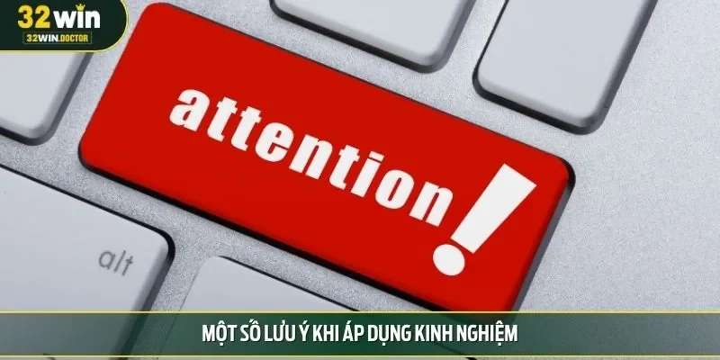 Một số lưu ý khi áp dụng kinh nghiệm