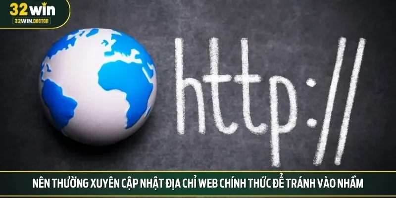 Nên thường xuyên cập nhật địa chỉ web chính thức để tránh vào nhầm