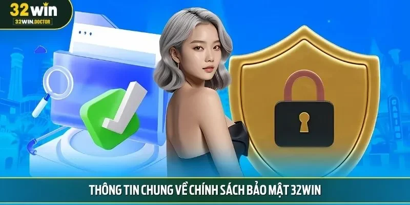 Thông tin chung về chính sách bảo mật 32win